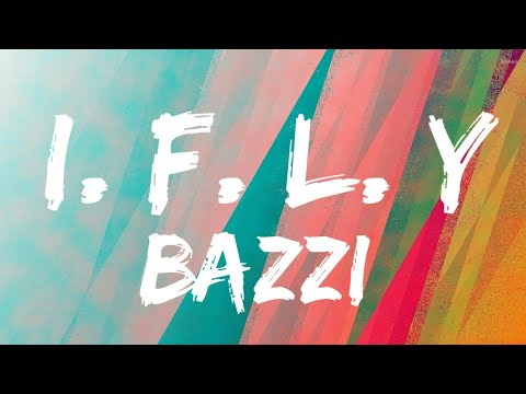Bazzi - I.F.L.Y (Lyrics)🎵
