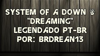 Miniatura del video "System Of A Down - Dreaming (Legendado PT-BR) (HD/DVD Quality)"