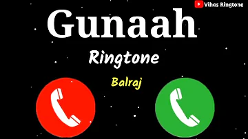 Gunaah: Balraj Ringtone | New love ringtone | New Ringtone,2021