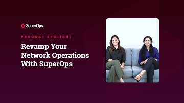 Revamp Your Network Operations with SuperOps