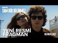 Tam Bir Bilinmez | İlk Fragman