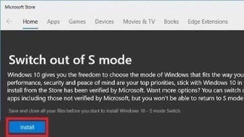 How to Switch out of S Mode in Windows 11.access to any software outside of the Microsoft Store.