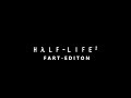 Half Life 2: Fart Edition