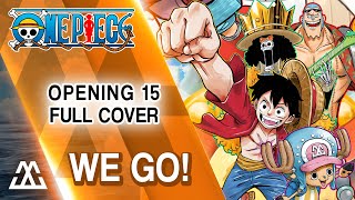 ONE PIECE Opening 15 Full - We Go! (Cover)