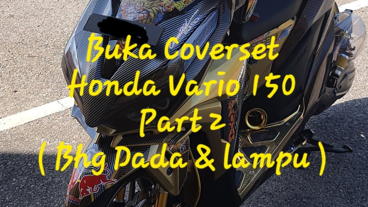 Buka Coverset Honda Vario 150 part 2 ( Bhg Dada & lampu )