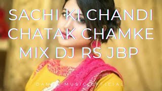 sachi ki chandi chatak chamke mix Dj Rs Jbp By Daman Music offical