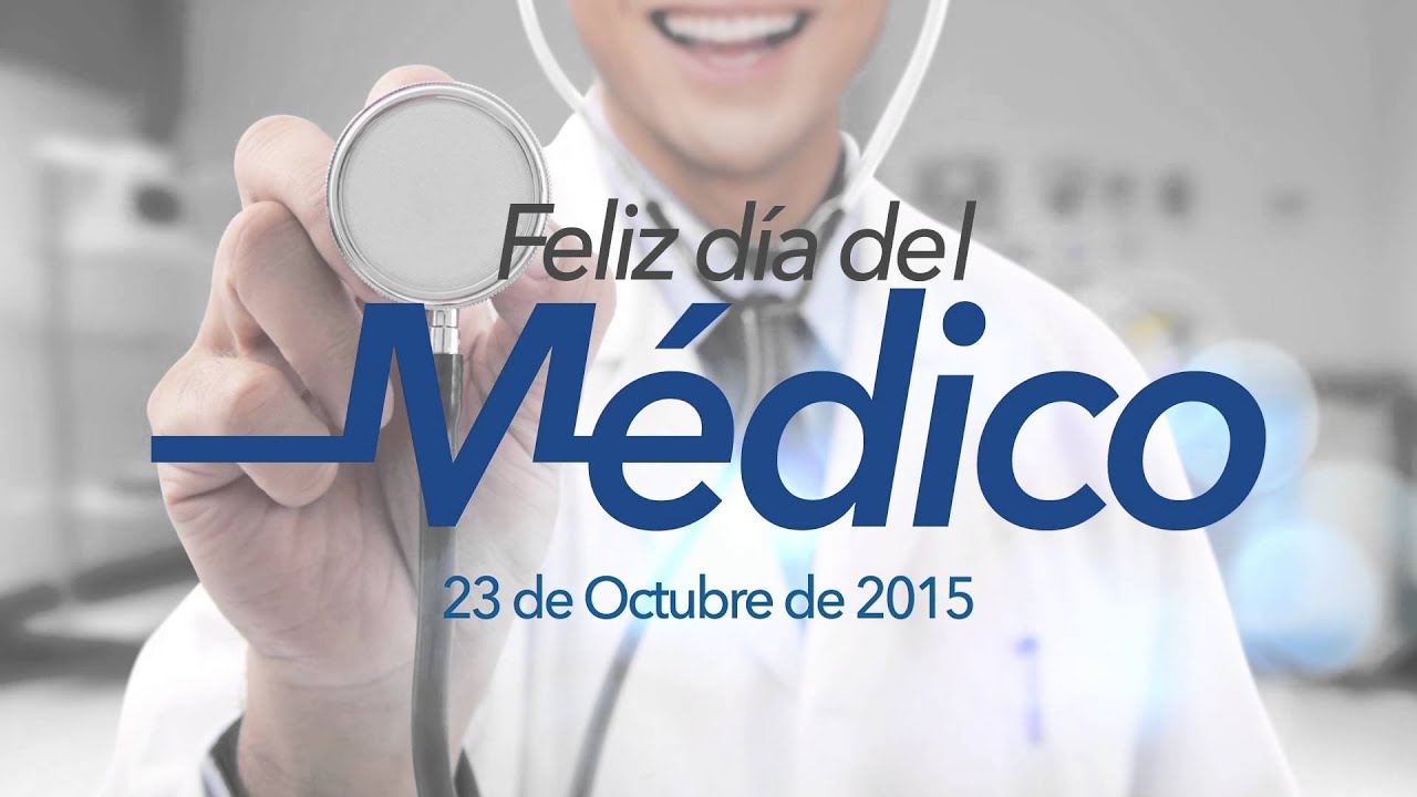 Feliz Día del Médico 23 de Octubre 2015 - YouTube