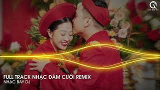 Xin Má Rước Dâu Remix - Kiệu Hoa Remix ft Em Là Nhất Miền Tây Remix - Full Track Nhạc Đám Cưới Remix