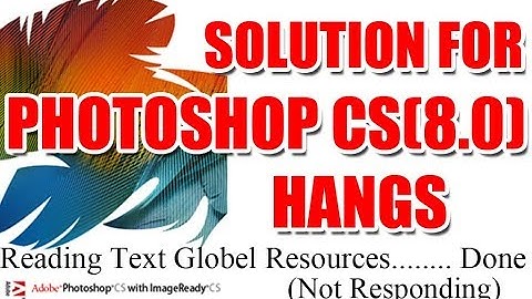 Solution for Photoshop 8.0 Hangs (Reading Text Global Resources...Done)