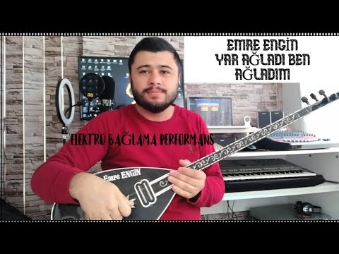 EMRE ENGİN - YAR AĞLADI BEN AĞLADIM - ELEKTRO BAĞLAMA