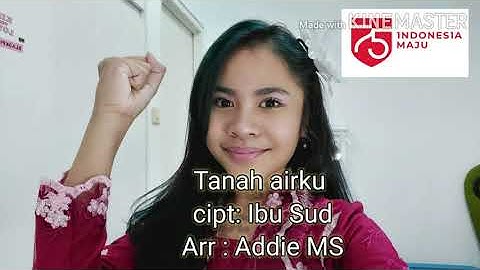 Tanah Air ku Cipt Ibu Sud Arr : Addie MS
