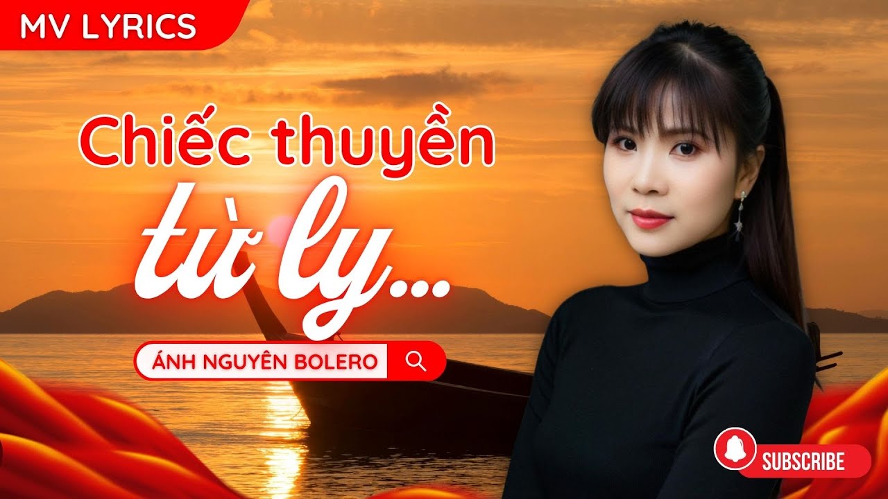 [MV LYRICS] CHIẾC THUYỀN TỪ LY - ÁNH NGUYÊN BOLERO | CÁC CA KHÚC TRỮ TÌNH DA DIẾT BUỒN THẤU TIM GAN