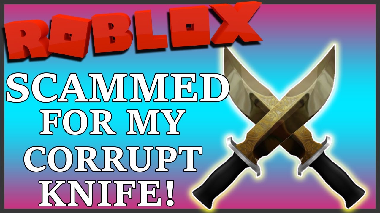 I Got Scammed Out Of My Corrupt Knife Real Glitch Roblox ...
