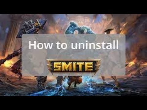 How To Uninstall Smite (Fail Tage)