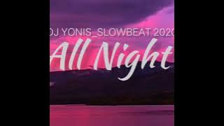 All Night (santuy)- Dj Yonis