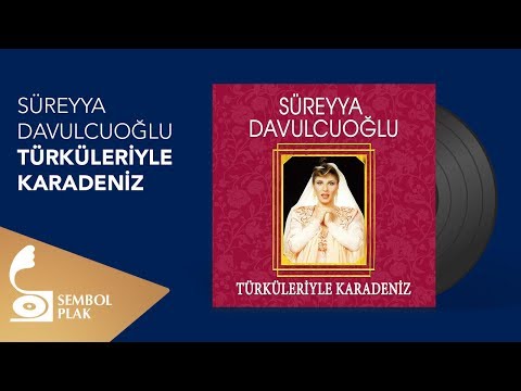 Süreyya Davulcuoğlu - Türküleriyle Karadeniz (Full Albüm)