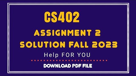 Cs402 Assignment 2 Solution 2023/ Cs402 Assignment Solution semester fall 2022/ Cs402 Fall 2022