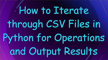 How to Iterate through CSV Files in Python for Operations and Output Results