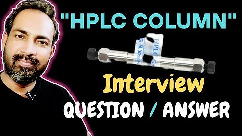 HPLC COLUMN INTERVIEW QUESTION AND ANSWER