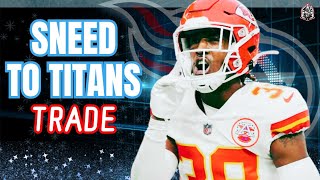 Trade Alert: Tennessee Titans Acquire L'Jarius Sneed from Kansas City Chiefs! | NFL Football