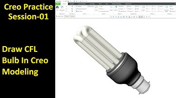 #01 Creo Practice Session- Draw CFL Bulb In Creo Modeling