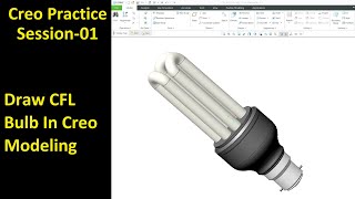 #01 Creo Practice Session- Draw CFL Bulb In Creo Modeling