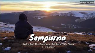 SEMPURNA - ANDRA AND THE BACKBONE  |  MICHELA THEA COVER [ LIRIK VIDEO🎶[