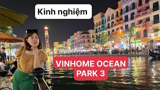 Kinh nghiệm Đi Vinhome Ocean park 3 - Kiến trúc Châu Âu bậc nhất Miền Bắc