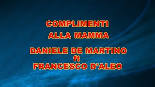 COMPLIMENTI ALLA MAMMA DANIELE DE MARTINO ft FRANCESCO D'ALEO  demo base KARAOKE