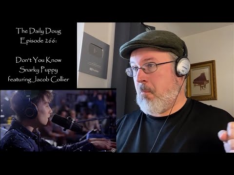 Classical Composer Analyzes Don't You Know (Snarky Puppy & Jacob Collier) | The Daily Doug (Ep. 266)