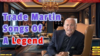 Trade Martin Songs Of A Legend - A Song Tribute - Trade Martins Legacy Lives On