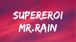 Mr.Rain - SUPEREROI (Testo/Lyrics)