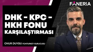 DHK - KPC - HKH FONU KARŞILAŞTIRMASI | ONUR DUYGU YORUMLUYOR "29 NİSAN 2024" | FONERİA TV