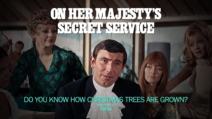 On Her Majesty's Secret Service "Do You Know How Christmas Trees Are Grown?" - performed by NINA