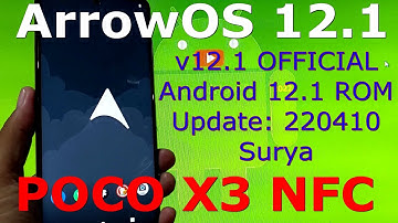 ArrowOS 12.1 OFFICIAL for Poco X3 NFC Android 12.1 Update: 220410