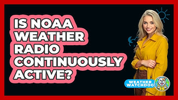 Is NOAA Weather Radio Continuously Active? - Weather Watchdog