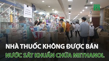 Nhà thuốc không được bán nước sát khuẩn chứa methanol | VTC14