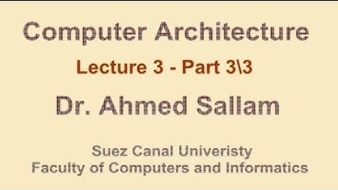Computer Architecture - تنظيم وبناء الحاسب - Lecture 3 - Part 3\3