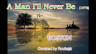 a man i'll never be / Boston / Cover / home record / Lyrics