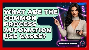 What Are The Common Process Automation Use Cases? - Emerging Tech Insider