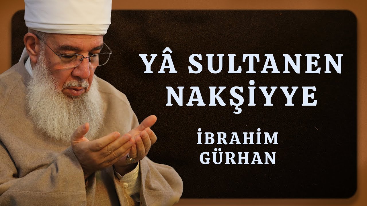 YA SULTANEN NAKŞİYYE - İbrahim Gürhan (Yeni İlahi)