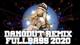 DANGDUT REMIX FULL BASS 2020