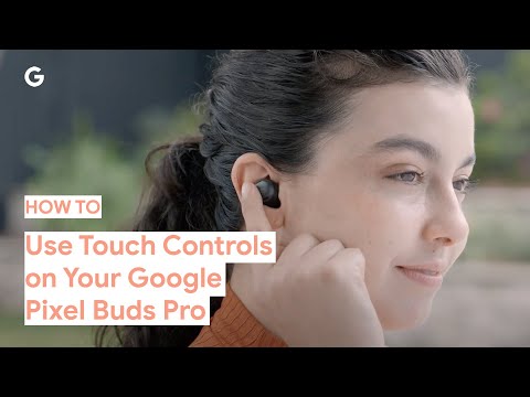 How To Use Touch Controls on Your Google Pixel Buds Pro 