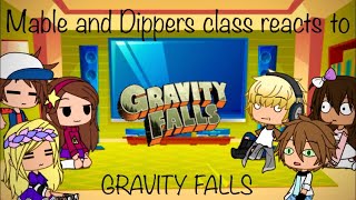 Mable and Dippers class reacts to Gravity Falls