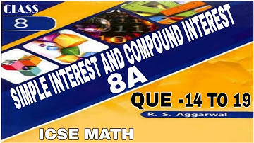Simple Interest and Compound Interest | Class 8th Math Exercise 8A Que. 14 To 19 | R.S.Aggrwal Math