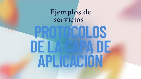 Ejemplos de servicios y protocolos de la capa de aplicación