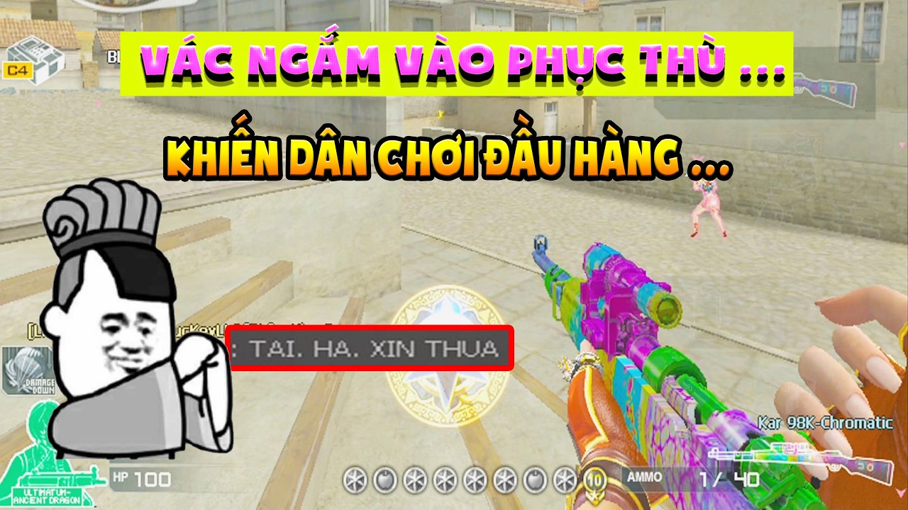 ► Vác ngắm vào phục thù - Khiến dân chơi đầu hàng - Tú Lê
