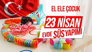 23 Nisan Evde Süs Yapımı El Ele Çocuklar - Okul Ve Sınıf Süslemelerini Kendin Yap