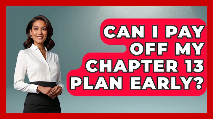 Can I Pay Off My Chapter 13 Plan Early? - Your Bankruptcy Advisors