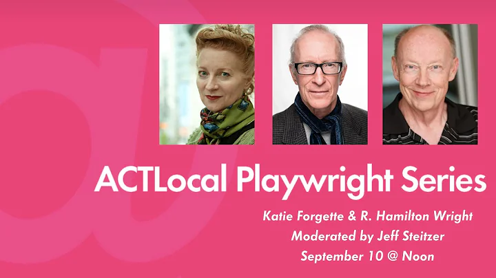 ACTLocal Playwright Series with Katie Forgette, R....
